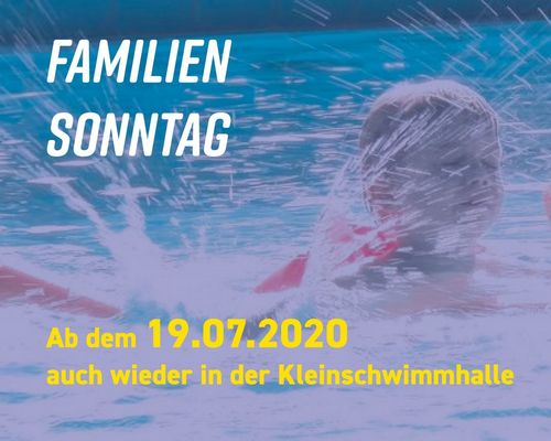 Familiensonntag - ab 19.07. auch wieder mit Kleinschwimmhalle